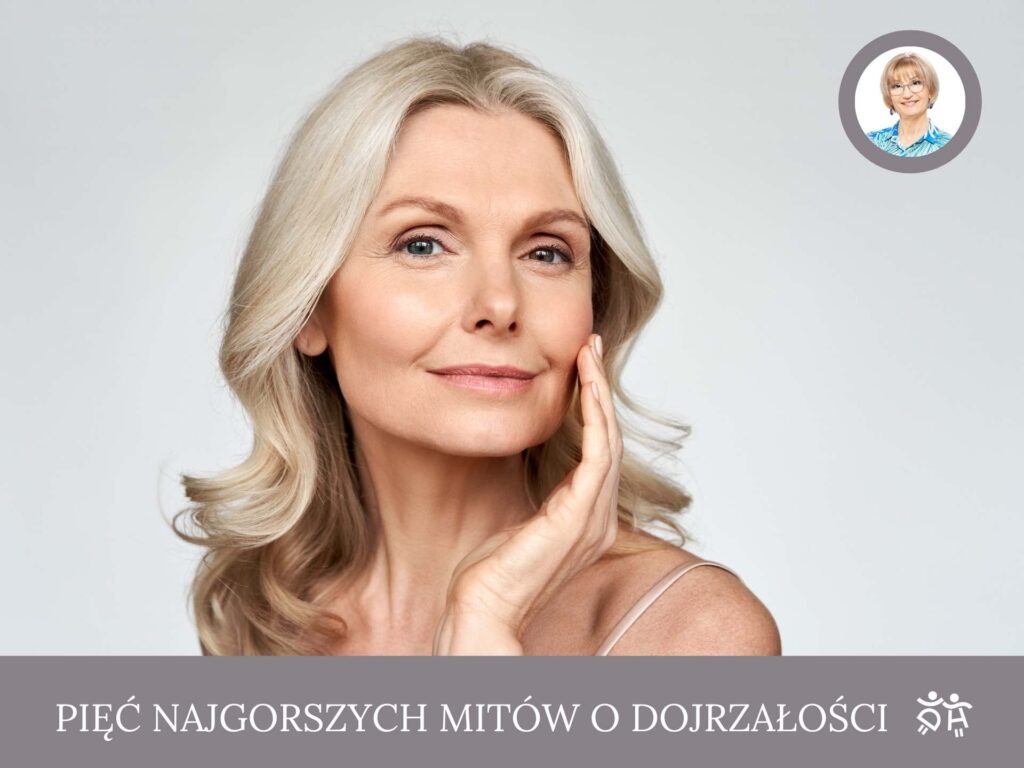 pięć najgorszych mitów o dojrzałości